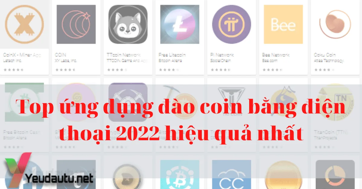 Top ứng dụng đào coin bằng điện thoại 2022 hiệu quả nhất