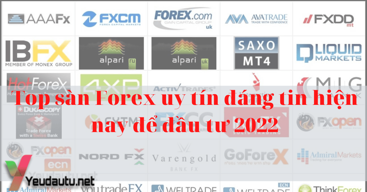 Top sàn Forex uy tín đáng tin hiện nay để đầu tư 2022