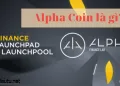 Alpha Coin là gì? Tìm hiểu tất tần về dự án đồng Alpha Network