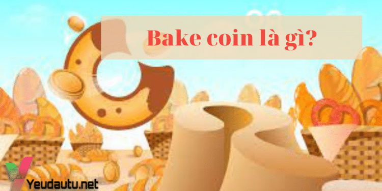 Bake coin là gì? Tất tần tật thông tin dự án và xu hướng BakerySwap